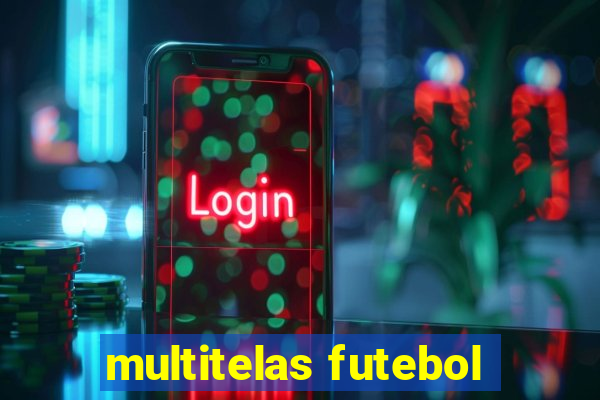 multitelas futebol